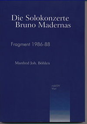Die Solokonzerte Bruno Madernas - Manfred Joh. B&ouml;hlen