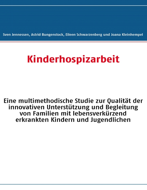 Kinderhospizarbeit - Sven Jennessen, Astrid Bungenstock, Eileen Schwarzenberg, Joana Kleinhempel