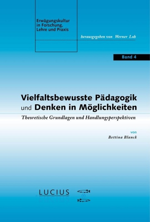 Vielfaltsbewusste P&auml;dagogik und Denken in M&ouml;glichkeiten - Bettina Blanck