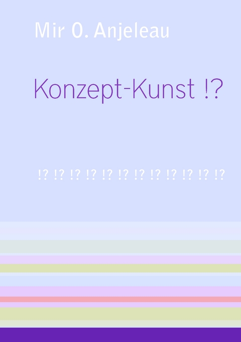 Konzept-Kunst !? - Mir O. Anjeleau