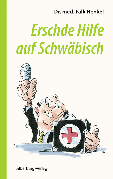 Erschde Hilfe auf Schw&auml;bisch - Dr. med. Falk Henkel, Fritz Wund