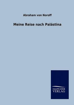 Meine Reise nach Pal&auml;stina - Abraham Von Noroff