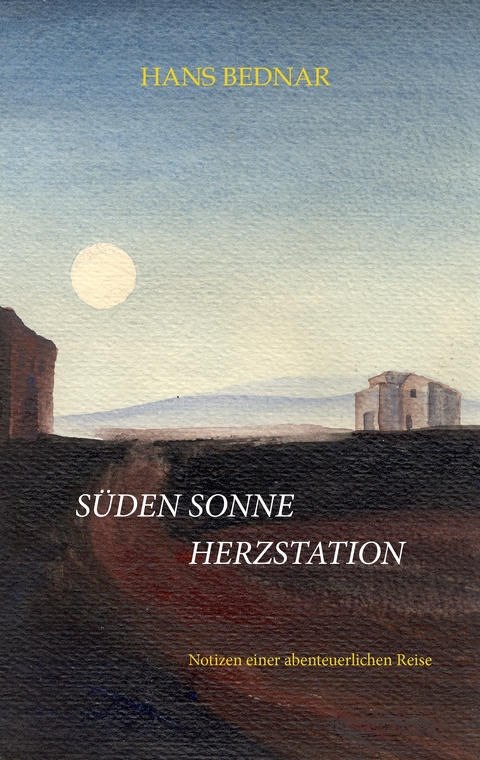 S&uuml;den, Sonne, Herzstation - Hans Bednar