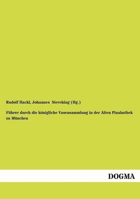 FÃ¼hrer durch die kÃ¶nigliche Vasensammlung in der Alten Pinakothek zu MÃ¼nchen