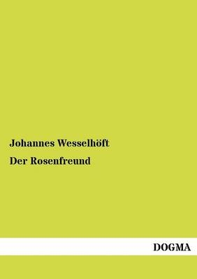 Der Rosenfreund - Johannes Wesselh&Atilde;&para;ft