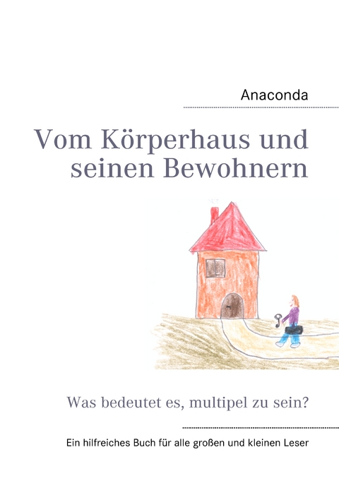 Vom K&ouml;rperhaus und seinen Bewohnern -  Anaconda