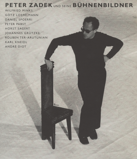 Peter Zadek und seine B&uuml;hnenbildner - 