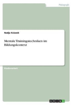 Mentale Trainingstechniken im Bildungskontext - Nadja Ksiazek