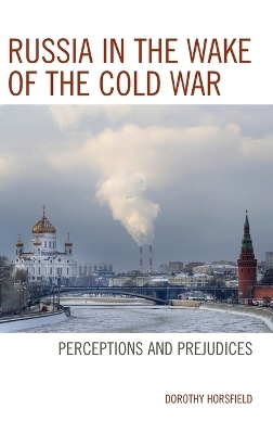 Russia in the Wake of the Cold War - Dorothy Horsfield
