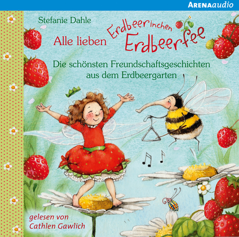 Alle lieben Erdbeerinchen Erdbeerfee. Die sch&ouml;nsten Freundschaftsgeschichten aus dem Erdbeergarten - Stefanie Dahle
