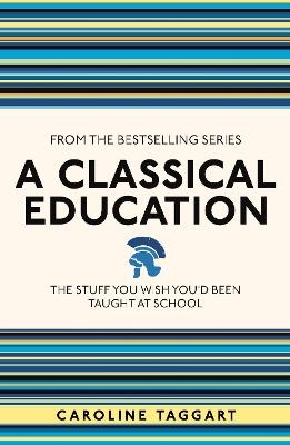 A Classical Education - Caroline Taggart