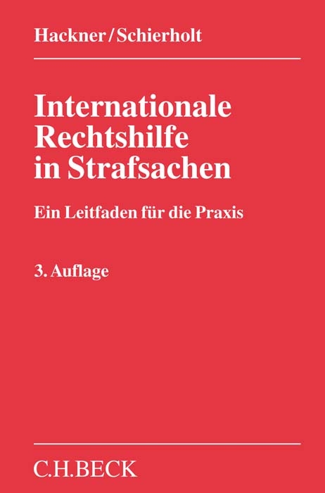 Internationale Rechtshilfe in Strafsachen - Thomas Hackner, Christian Schierholt