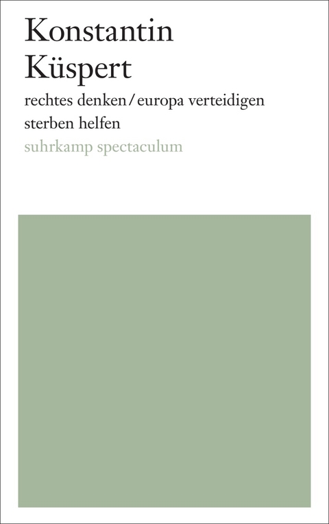 rechtes denken/europa verteidigen/sterben helfen - Konstantin K&uuml;spert