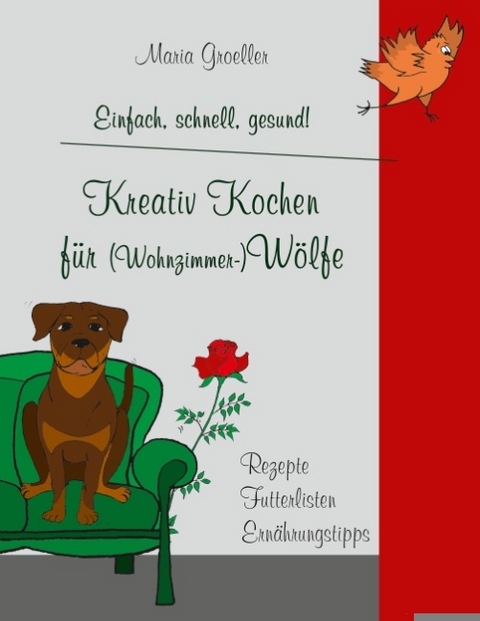 Kreativ Kochen f&uuml;r (Wohnzimmer-)W&ouml;lfe - Maria Groeller