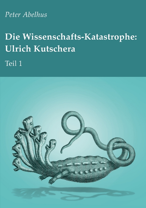 Die Wissenschafts-Katastrophe: Ulrich Kutschera Teil 1 - Peter Abelhus