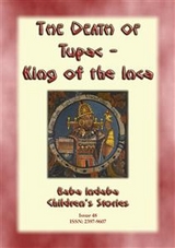 THE DEATH OF TUPAC KING OF THE INCA - A Story from Ancient Peru - Anon E Mouse