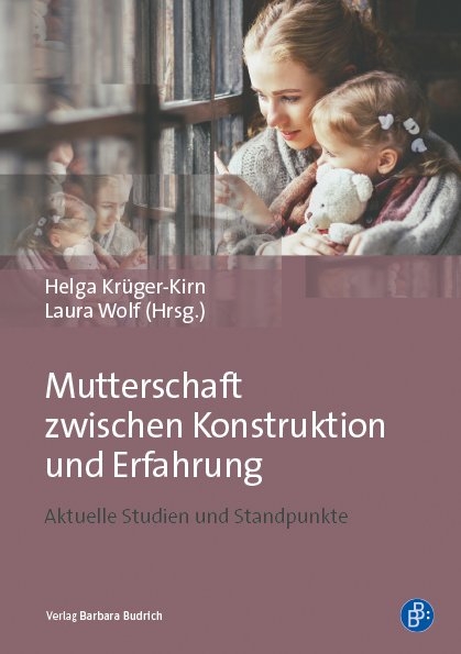 Mutterschaft zwischen Konstruktion und Erfahrung - 