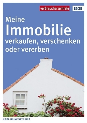 Meine Immobilie verkaufen, verschenken oder vererben