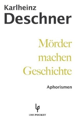 M&ouml;rder machen Geschichte - Karlheinz Deschner