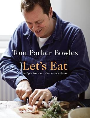 Let's Eat - Tom Parker Bowles