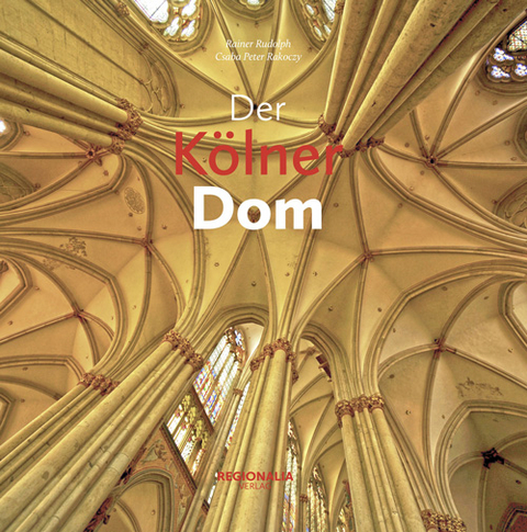 Der K&ouml;lner Dom - Csaba Peter Rakoczy, Rainer Rudolph