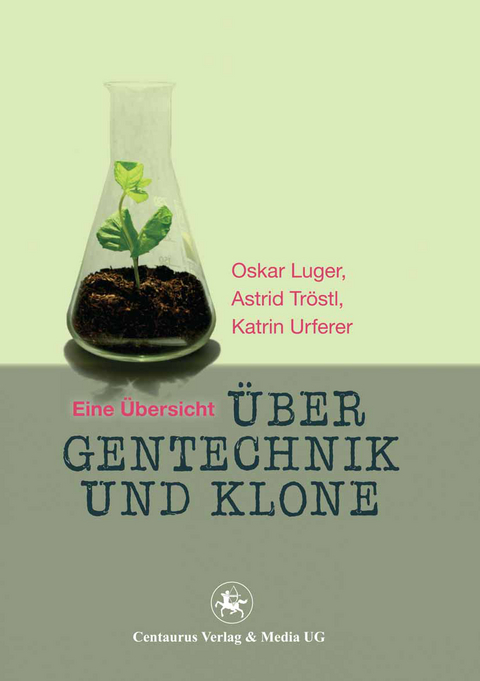 &Uuml;ber Gentechnik und Klone - Oskar Luger, Astrid Tr&ouml;stl, Urferer Katrin