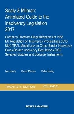 Sealy & Milman: Annotated Guide to the Insolvency Legislation 2017 - Len Sealy, David Milman, Peter Bailey