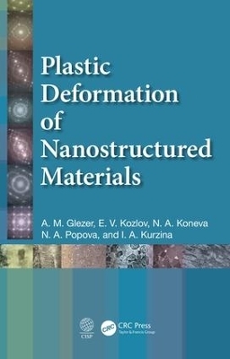 Plastic Deformation of Nanostructured Materials - A.M. Glezer, E.V. Kozlov, N.A. Koneva, N. A. Popova, I. A. Kurzina