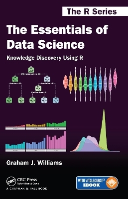 The Essentials of Data Science: Knowledge Discovery Using R