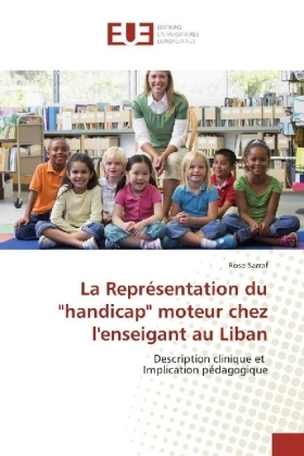 La Représentation du "handicap" moteur chez l'enseigant au Liban - Rose Sarraf