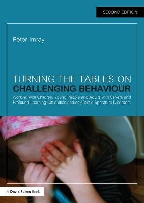 Turning the Tables on Challenging Behaviour - Peter Imray