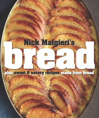 Bread: Over 60 breads, rolls and cakes plus delicious recipes using them - Nick Malgieri