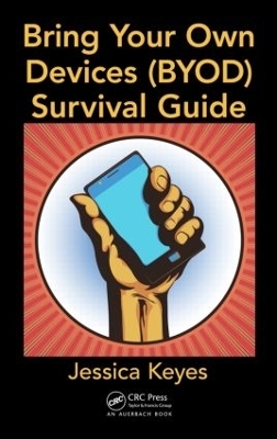 Bring Your Own Devices (BYOD) Survival Guide - Jessica Keyes