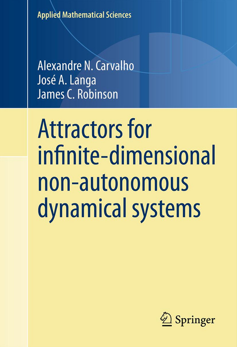 Attractors for infinite-dimensional non-autonomous dynamical systems - Alexandre Carvalho, José A. Langa, James Robinson