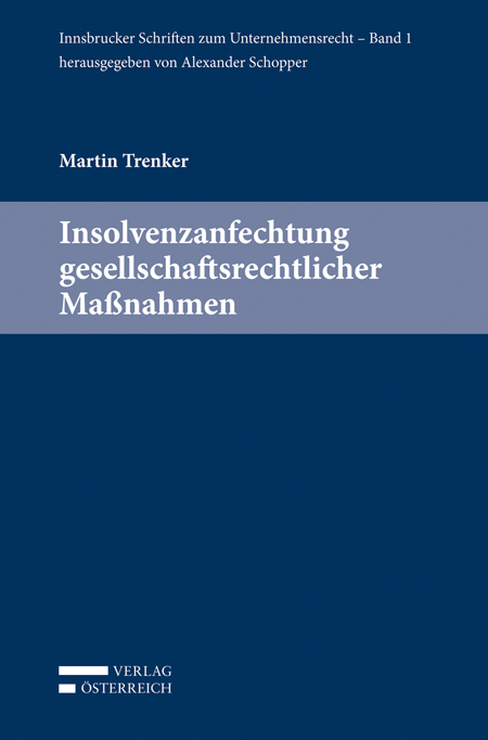 Insolvenzanfechtung gesellschaftsrechtlicher Ma&szlig;nahmen - Martin Trenker