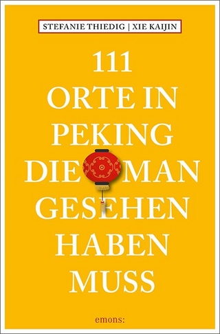 111 Orte in Peking, die man gesehen haben muss