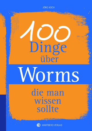 100 Dinge über Worms, die man wissen sollte