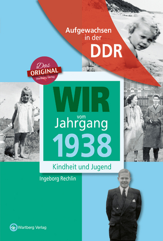Aufgewachsen in der DDR - Wir vom Jahrgang 1938 - Kindheit und Jugend