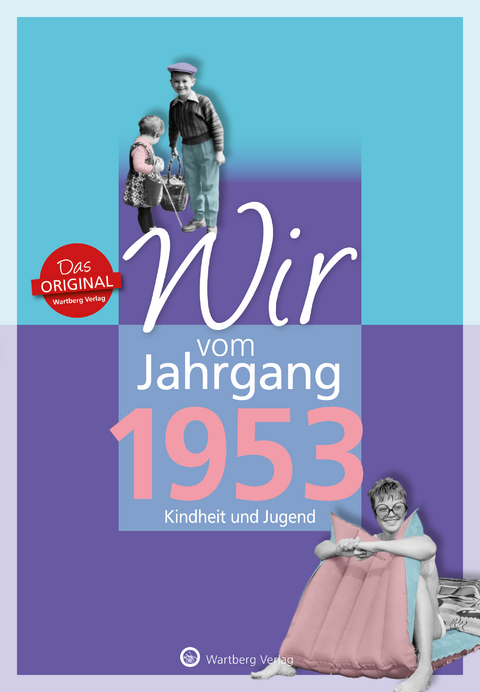 Wir vom Jahrgang 1953 - Kindheit und Jugend - Norbert Schmidt