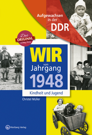 Aufgewachsen in der DDR - Wir vom Jahrgang 1948 - Kindheit und Jugend