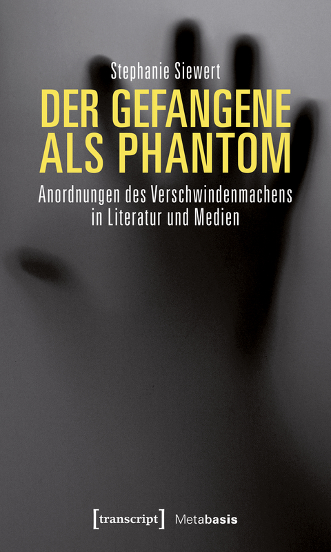 Der Gefangene als Phantom - Stephanie Siewert