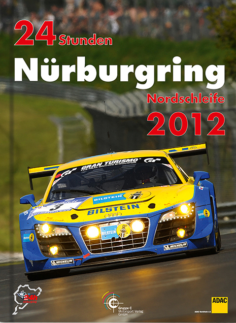 24h Rennen N&uuml;rburgring. Offizielles Jahrbuch zum 24 Stunden Rennen auf dem N&uuml;rburgring / 24 Stunden N&uuml;rburgring Nordschleife 2012 - J&ouml;rg R Ufer