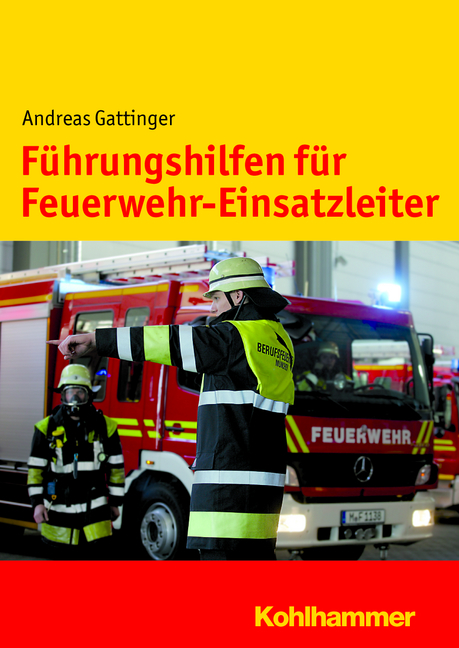 F&uuml;hrungshilfen f&uuml;r Feuerwehr-Einsatzleiter - Andreas Gattinger