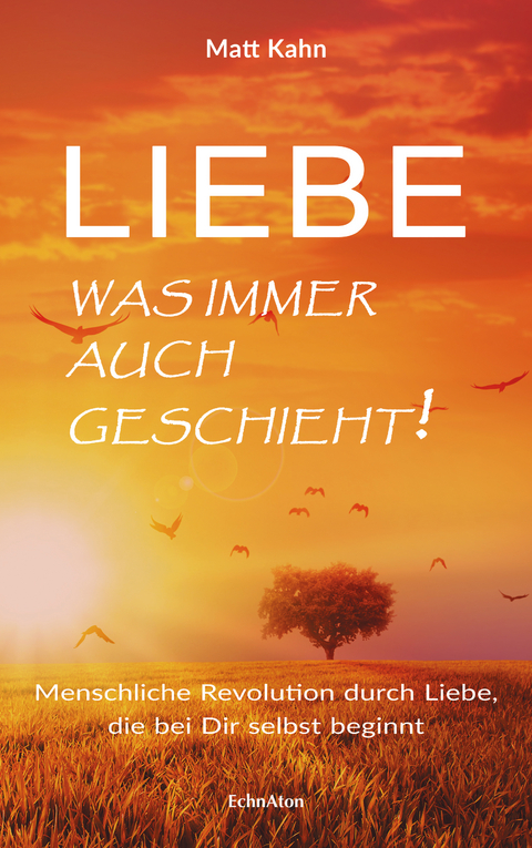 Liebe - was immer auch geschieht! - Matt Kahn
