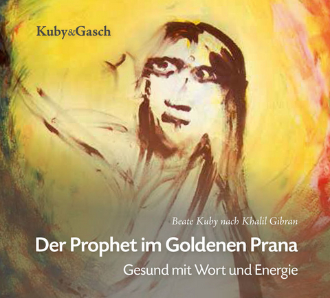 Der Prophet im goldenen Prana - H&ouml;rbuch - Beate Kuby