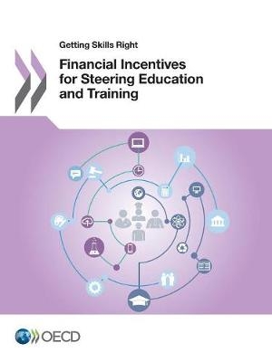 Getting Skills Right Financial Incentives for Steering Education and Training -  Oecd