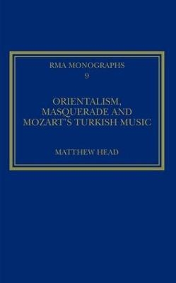 Orientalism, Masquerade and Mozart's Turkish Music - Matthew Head