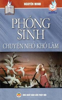 Ph&oacute;ng sinh - Chuyện nhỏ kh&oacute; l&agrave;m - Nguy&ecirc;n Minh