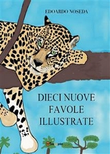 Dieci nuove favole illustrate - Edoardo Noseda