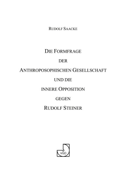 Die Formfrage der Anthroposophischen Gesellschaft und die innere Opposition gegen Rudolf Steiner - Rudolf Saacke
